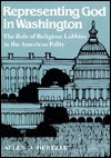 Representing God in Washington: The Role of Religious Lobbies in the American Polity - Allen D. Hertzke