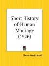 Short History of Human Marriage - Edward Westermarck