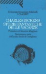 Storie fantastiche delle vacanze - Charles Dickens, Maurizio Maggiani, Claudia Bacile di Castiglione