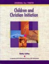 Children and Christian Initiation Journal for Youth Ages 11-14: Catholic Edition - Kathy Coffey