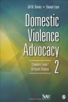 Domestic Violence Advocacy: Complex Lives/Difficult Choices - Jill M Davies, Eleanor J. Lyon