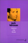 Mexico City Blues - Jack Kerouac, Pierre Joris