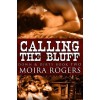 Calling the Bluff - Moira Rogers