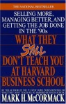 What They Still Don't Teach You At Harvard Business School - Mark H. McCormack