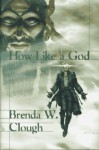 How Like a God - Brenda W. Clough