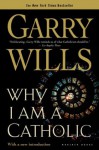 Why I Am a Catholic - Garry Wills