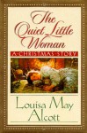 The Quiet Little Woman: Tilly's Christmas, Rosa's Tale : Three Enchanting Christmas Stories - Louisa May Alcott, C. Michael Dudash, Stephen W. Hines