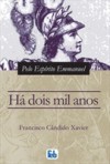 Há Dois Mil Anos - Francisco Cândido Xavier, Emmanuel