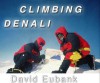 Climbing Denali - David Eubank, Wayne Crooke, Robby Charters