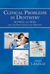 Clinical Problems in Dentistry: 50 OSCES and SCRS for the Post Graduate Dentist - John Laszlo