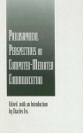 Philosophical Perspectives on Computer-Mediated Communication - Charles Ess