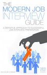 THE MODERN JOB INTERVIEW GUIDE: A Definitive Approach to Successful Interview Preparation - Colin Conway