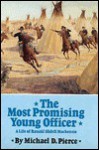 The Most Promising Young Officer: A Life of Ranald Slidell MacKenzie - Michael D. Pierce