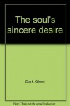 The soul's sincere desire - Glenn Clark