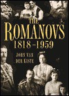 The Romanovs 1818-1959 - John van der Kiste