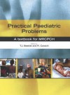 Practical Paediatric Problems: A Textbook for Mrcpch - Jim Beattie, Robert Carachi