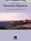 Recuerdos Hispanicos Bk/Cd Mid/Late Intrmdiate Pno Solo Eugenie Rocherolle Series - Eugénie R. Rocherolle