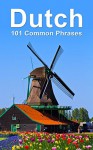 Dutch: 101 Common Phrases - Alex Castle