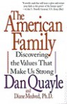 The American Family: Discovering the Values That Make Us Strong - Dan C. Quayle, Diane Medved