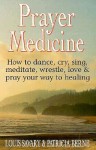 Prayer Medicine - Louis M. Savary, Patricia Berne