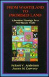 From Wasteland to Promised Land: Liberation Theology for a Post-Marxist World - Robert V. Andelson, James M. Dawsey