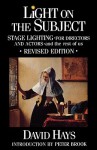 Light on the Subject: Stage Lighting for Directors and Actors - David Hays