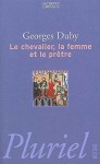 Le Chevalier, la femme et le prêtre - Georges Duby