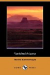 Vanished Arizona (Dodo Press) - Martha Summerhayes