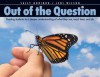 Out of the Question: Guiding Students to a Deeper Understanding of What They See, Read, Hear, and Do - Sally Godinho, Jeni Wilson