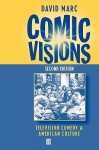 Comic Visions: Television Comedy and American Culture - David Marc