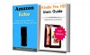 Amazon Echo Dot And Fire HD Manual Box Set: Amazon Echo Dot And Fire New Users Guide (Amazon Echo Dot Box Set 2017 Edition) - Terrence Howard