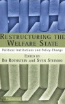 Restructuring the Welfare State: Political Institutions and Policy Change - Sven Steinmo, Bo Rothstein