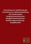 Verordnung Zur Ausfuhrung Der Verordnung Zur Weiterentwicklung Des Bundesweiten Ausgleichsmechanismus (Ausgleichsmechanismus- Ausfuhrungsverordnung - - Outlook Verlag