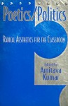 Poetics/Politics: Radical Aesthetics for the Classroom - Amitava Kumar