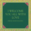 I Welcome You All With Love - Swami Muktananda