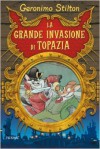 La Grande Invasione Di Topazia - Geronimo Stilton