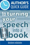 Author's Quick Guide to Turning Your Speech into a Book - Kristen Eckstein