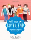 Knit Your Own Boyfriend: Easy-to-Follow Patterns for 13 Men - Carol Meldrum