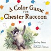 A Color Game for Chester Raccoon by Audrey Penn (2012-03-20) - Audrey Penn