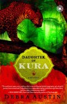 Daughter of Kura: A Novel - Debra Austin