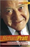 Richard Pratt: Business Secrets Of The Billionaire Behind Australia's Richest Private Company - James Kirby