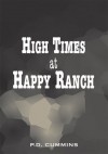 High Times at Happy Ranch : Living With the Big 'C' - P.D. Cummins