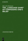 The Language Game Of Confessing One's Belief: A Wittgensteinian Austinian Approach To The Linguistic Analysis Of Creedal Statements - Mary John Mananzan