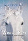 The Winter Pony - Iain Lawrence