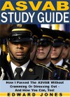 ASVAB Study Guide: How I Passed The ASVAB Without Cramming Or Stressing Out - And How You Can, Too! - Edward Jones