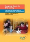 Keeping Them in the Family: Outcomes for Children Placed in Kinship Care Through Care Proceedings - Joan Hunt