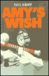 Amy's Wish - Paul Kropp