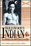 Hollywood's Indian: The Portrayal of the Native American in Film - Peter C. Rollins