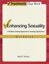 Enhancing Sexuality: A Problem-Solving Approach to Treating Dysfunction, Workbook Workbook (Treatments That Work) - John P. Wincze