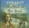 Shadows on the Moor - Ann Cliff